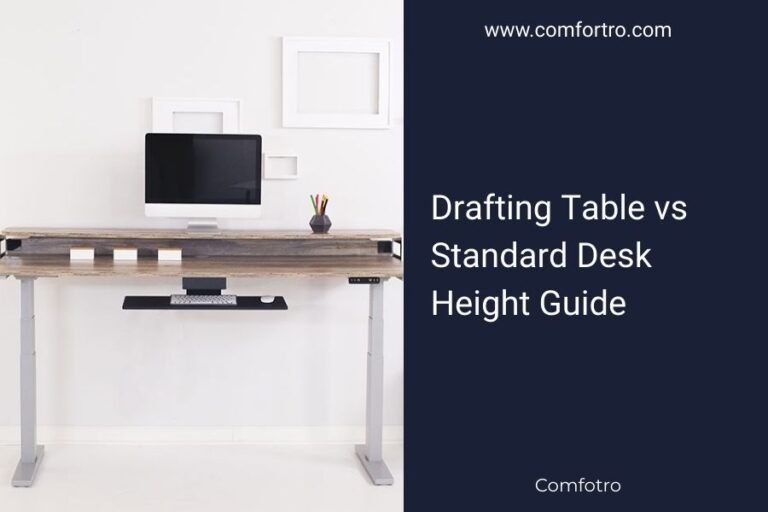 Drafting Table vs Standard Desk Height Guide