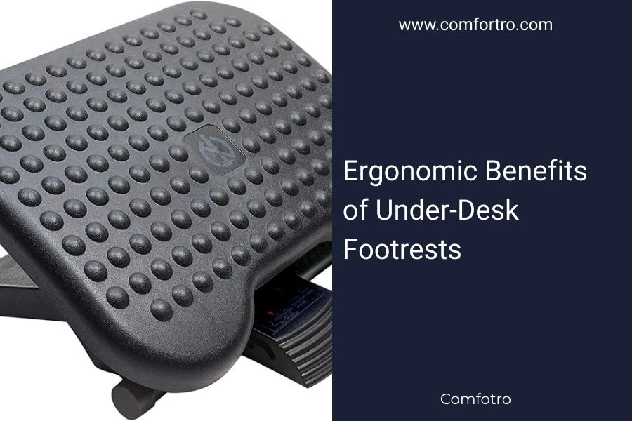 Ergonomic Benefits of Under-Desk Footrests