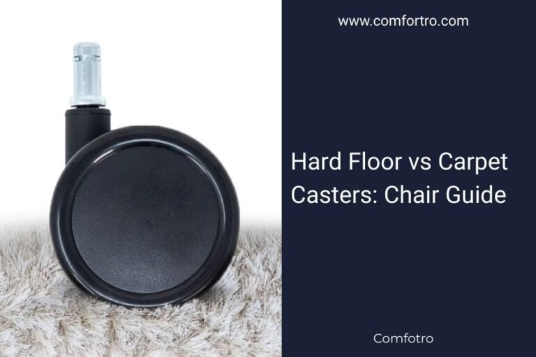 Hard Floor vs Carpet Casters: Chair Guide