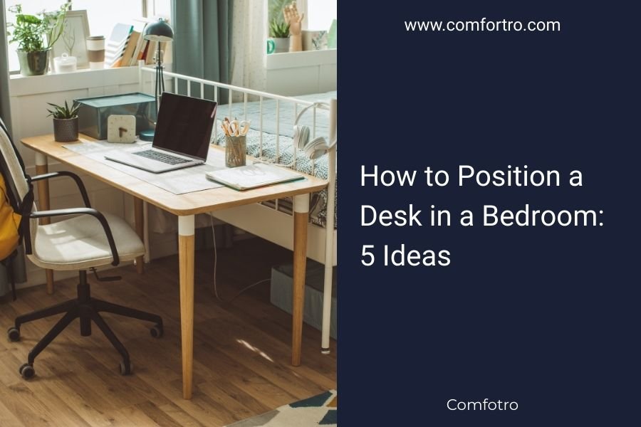 How to Position a Desk in a Bedroom: 5 Ideas