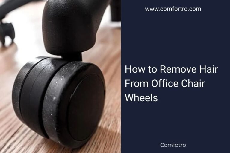 How to Remove Hair From Office Chair Wheels