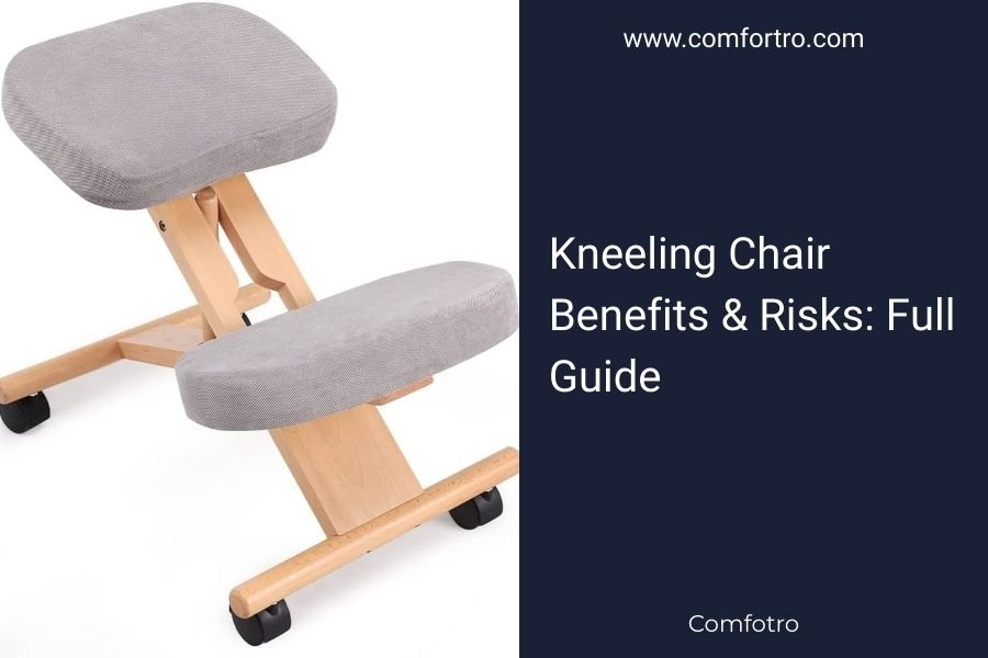 Kneeling Chair Benefits & Risks_ Full Guide