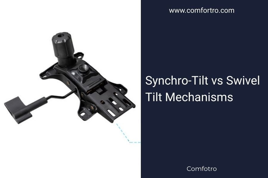 Synchro-Tilt vs Swivel Tilt Mechanisms