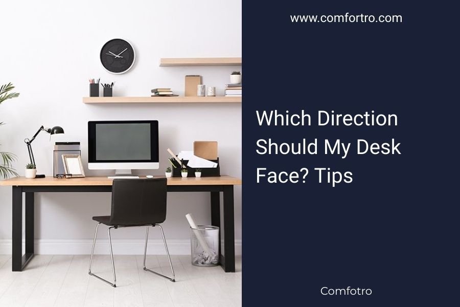 Which Direction Should My Desk Face_ Tips