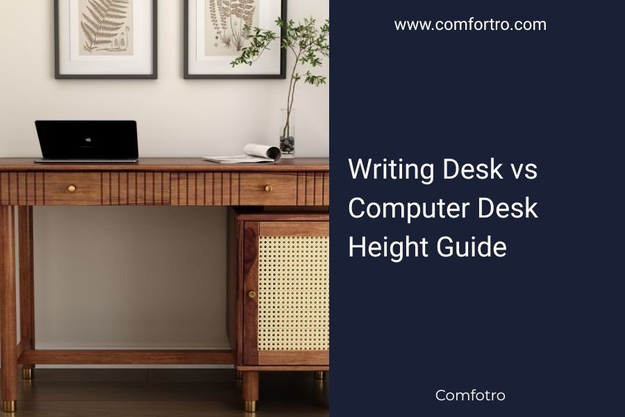 Writing Desk vs Computer Desk Height Guide