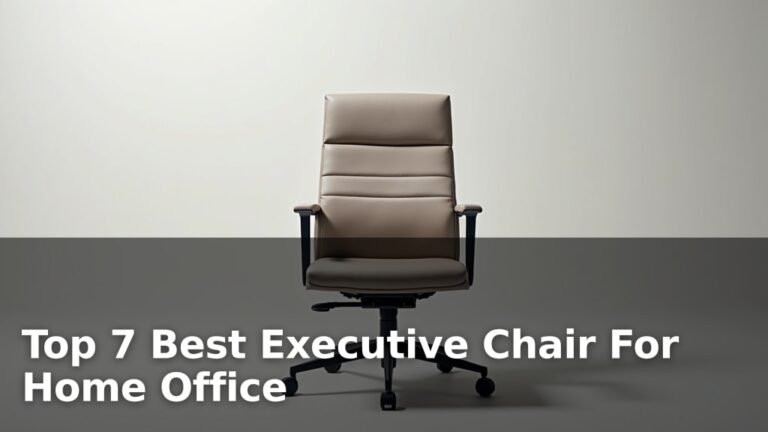 Top 7 Best Executive Chair For Home Office
