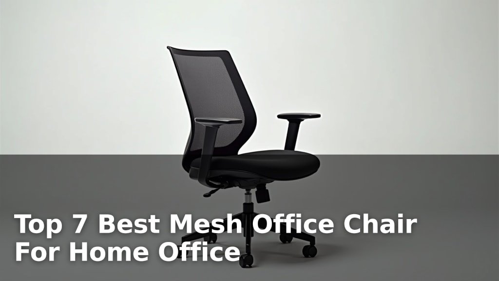 Top 7 Best Mesh Office Chair For Home Office