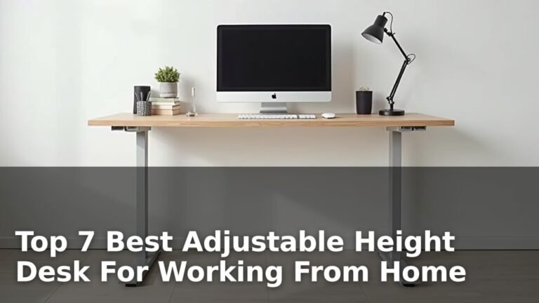 Top 7 Best Adjustable Height Desk For Working From Home