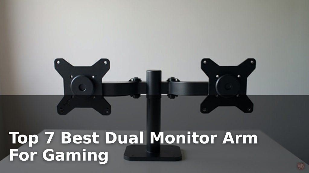 Best Dual Monitor Arm For Gaming