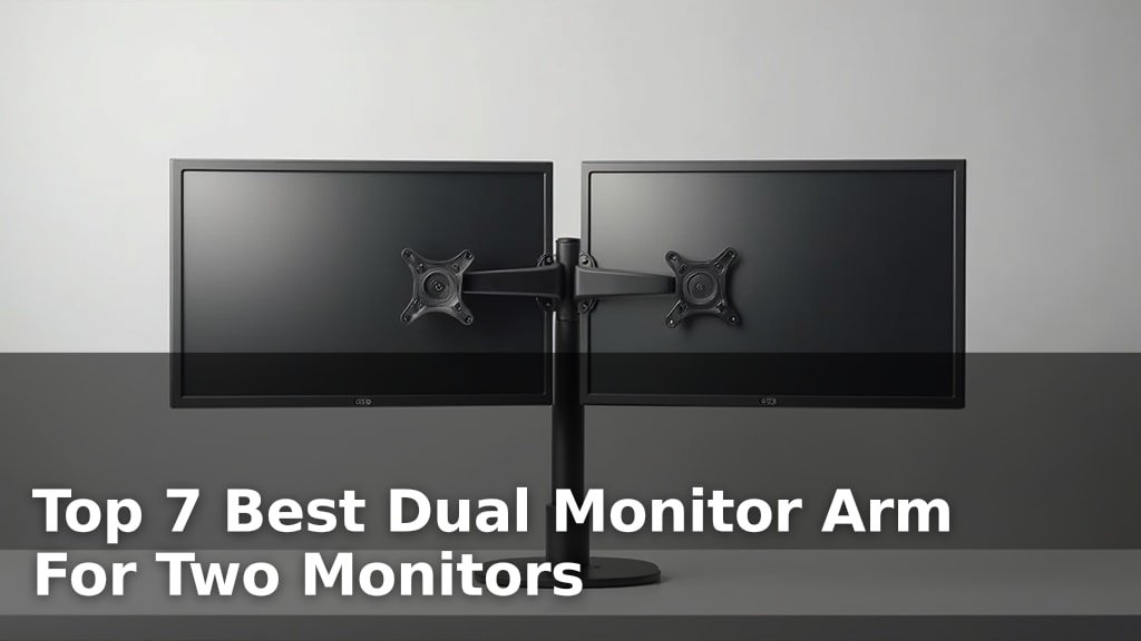 Best Dual Monitor Arm For Two Monitors
