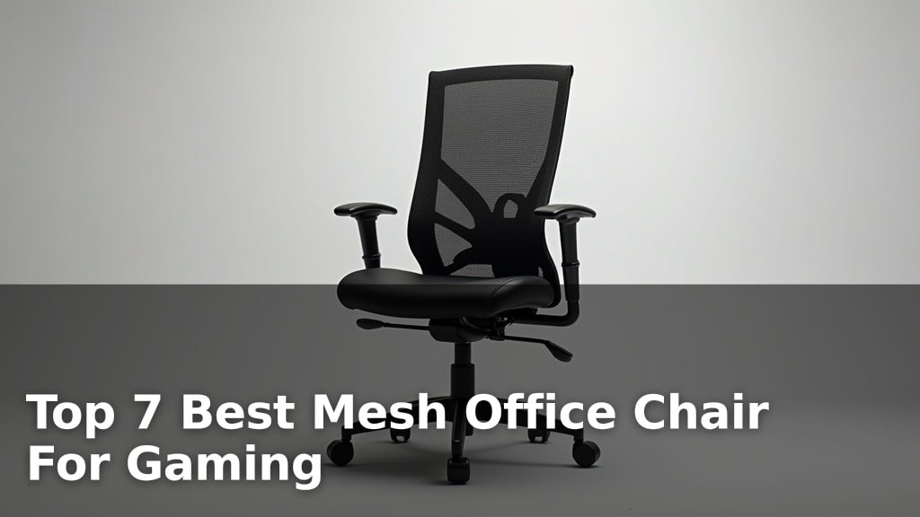 Top 7 Best Mesh Office Chair For Gaming