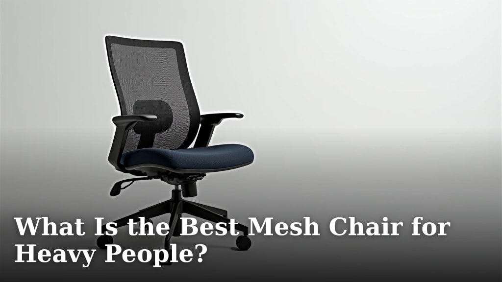 What Is the Best Mesh Chair for Heavy People?