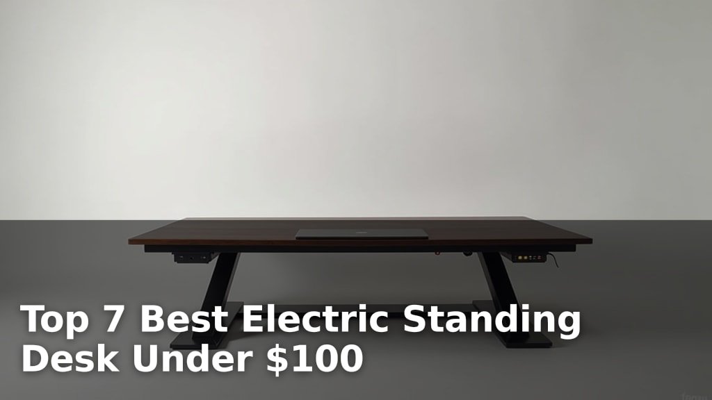 Best Electric Standing Desk Under $100