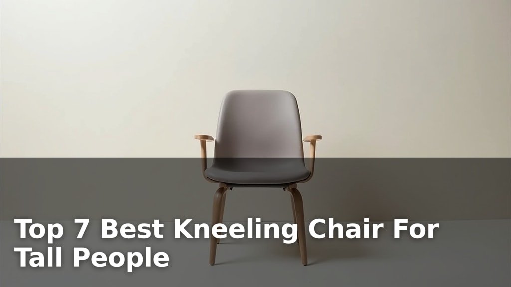 Best Kneeling Chair For Tall People
