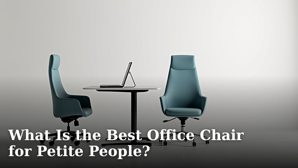 What Is the Best Office Chair for Petite People?